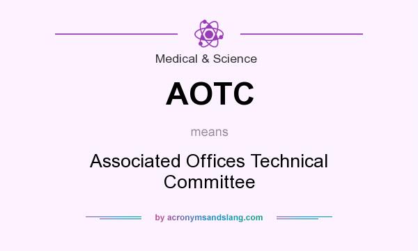 What does AOTC mean? It stands for Associated Offices Technical Committee