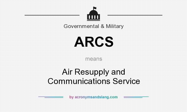 What does ARCS mean? It stands for Air Resupply and Communications Service