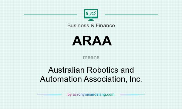 What does ARAA mean? It stands for Australian Robotics and Automation Association, Inc.
