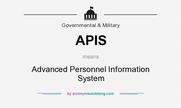 What does APIS mean? It stands for Advanced Personnel Information System