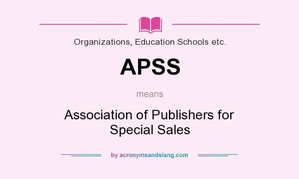 What does APSS mean? It stands for Association of Publishers for Special Sales