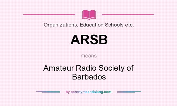 What does ARSB mean? It stands for Amateur Radio Society of Barbados