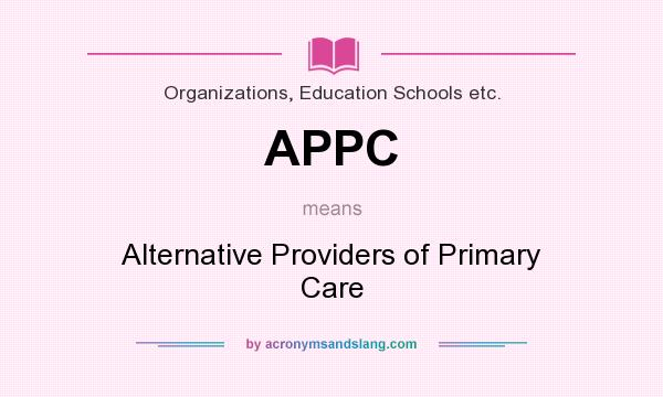 What does APPC mean? It stands for Alternative Providers of Primary Care