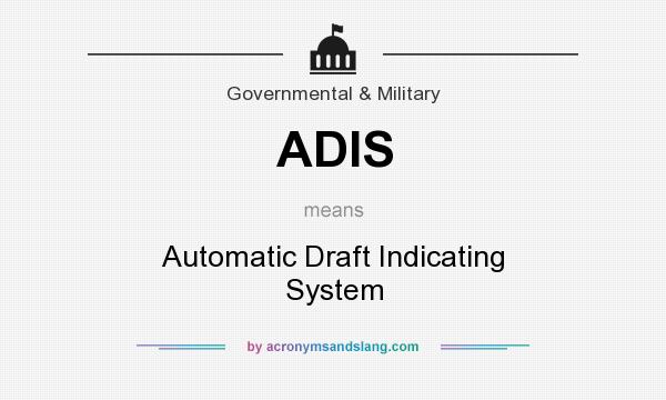 What does ADIS mean? It stands for Automatic Draft Indicating System