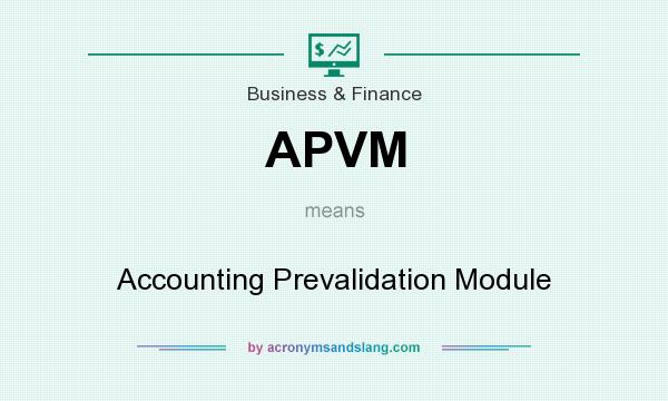 What does APVM mean? It stands for Accounting Prevalidation Module