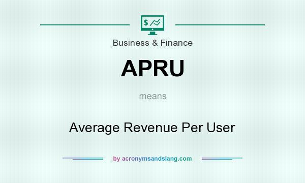 What does APRU mean? It stands for Average Revenue Per User