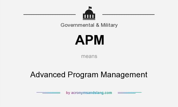 What does APM mean? It stands for Advanced Program Management