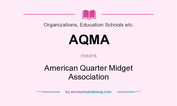 What does AQMA mean? It stands for American Quarter Midget Association