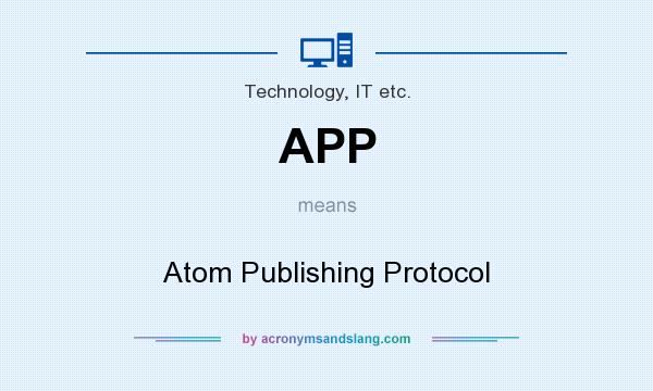 What does APP mean? It stands for Atom Publishing Protocol