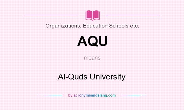 What does AQU mean? It stands for Al-Quds University