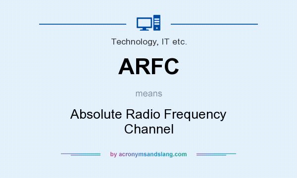 What does ARFC mean? It stands for Absolute Radio Frequency Channel
