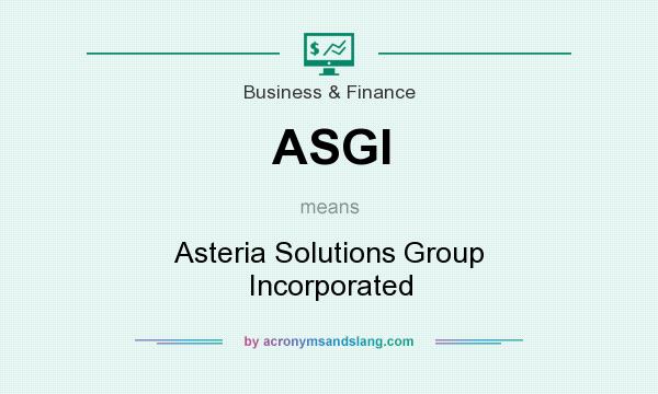 What does ASGI mean? It stands for Asteria Solutions Group Incorporated