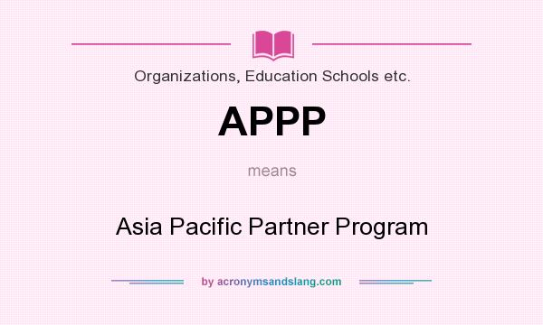 What does APPP mean? It stands for Asia Pacific Partner Program