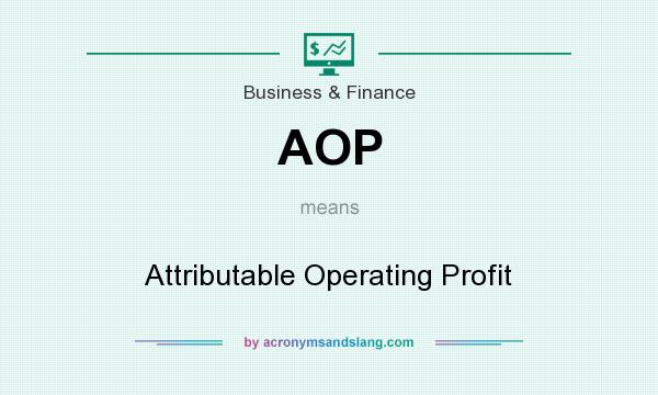 What does AOP mean? It stands for Attributable Operating Profit