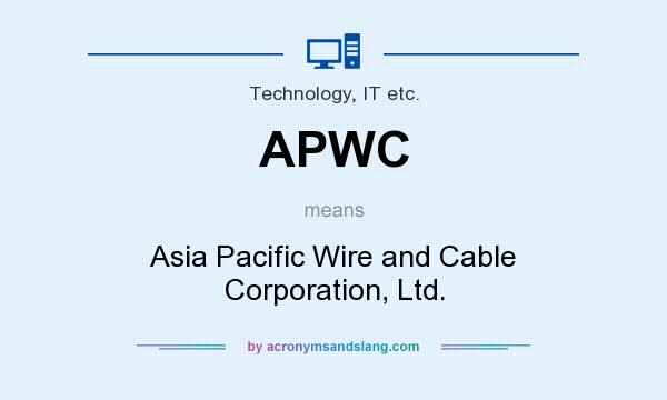What does APWC mean? It stands for Asia Pacific Wire and Cable Corporation, Ltd.
