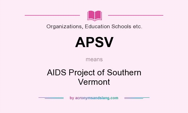 What does APSV mean? It stands for AIDS Project of Southern Vermont
