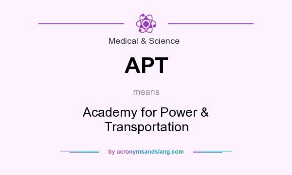 What does APT mean? It stands for Academy for Power & Transportation