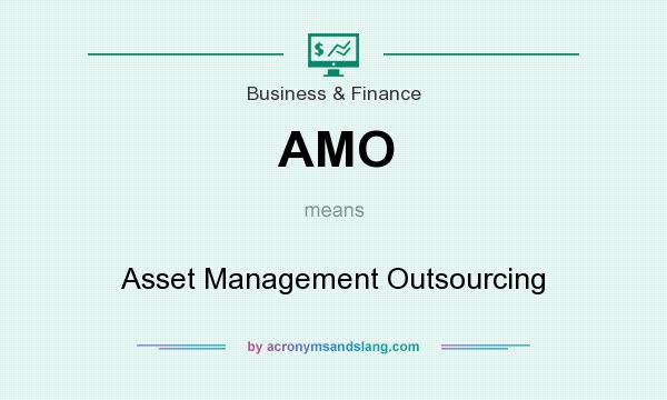 What does AMO mean? It stands for Asset Management Outsourcing