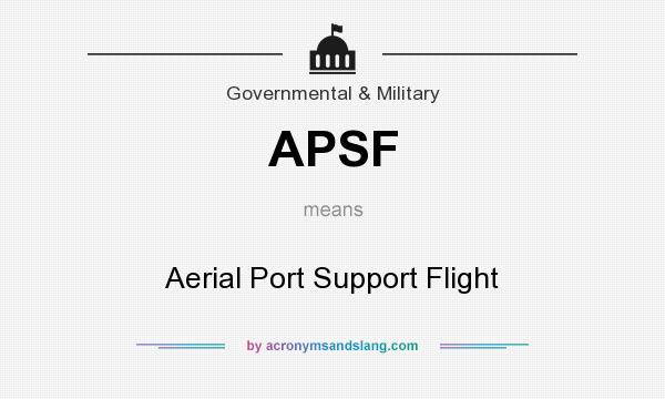 What does APSF mean? It stands for Aerial Port Support Flight