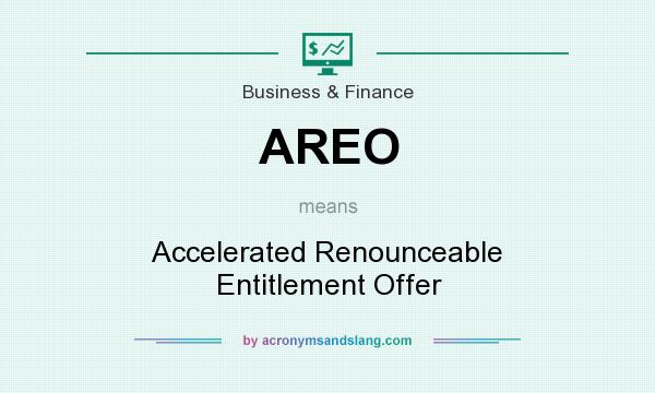 What does AREO mean? It stands for Accelerated Renounceable Entitlement Offer