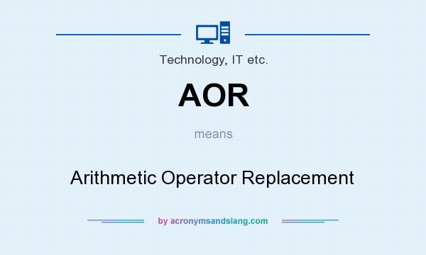 What does AOR mean? It stands for Arithmetic Operator Replacement