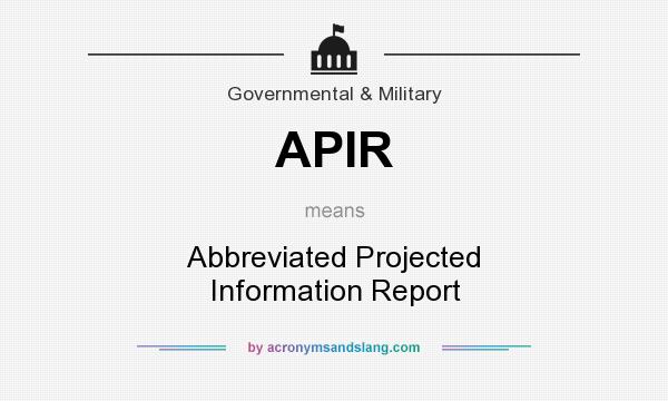 What does APIR mean? It stands for Abbreviated Projected Information Report