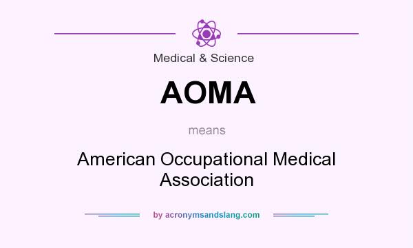 What does AOMA mean? It stands for American Occupational Medical Association