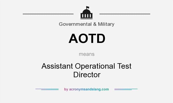 What does AOTD mean? It stands for Assistant Operational Test Director