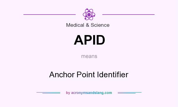 What does APID mean? It stands for Anchor Point Identifier