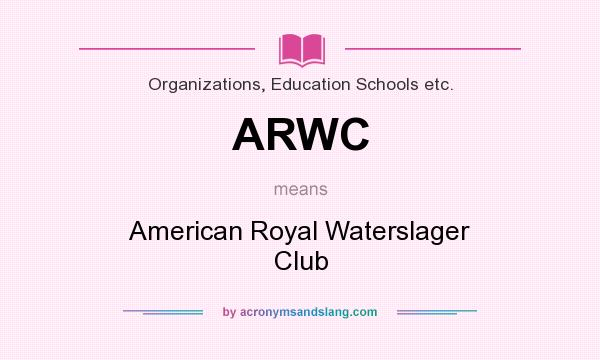 What does ARWC mean? It stands for American Royal Waterslager Club