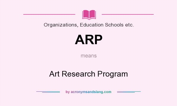 What does ARP mean? It stands for Art Research Program