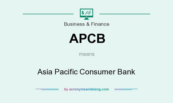 What does APCB mean? It stands for Asia Pacific Consumer Bank