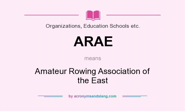 What does ARAE mean? It stands for Amateur Rowing Association of the East