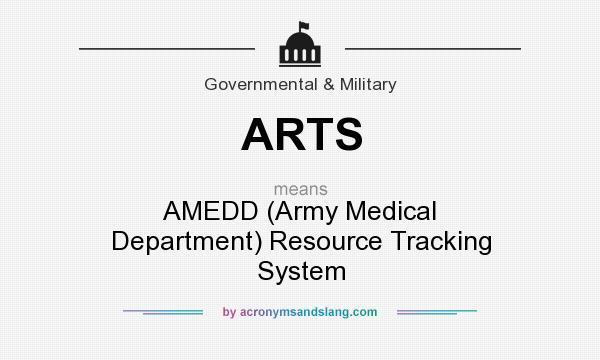 What does ARTS mean? It stands for AMEDD (Army Medical Department) Resource Tracking System