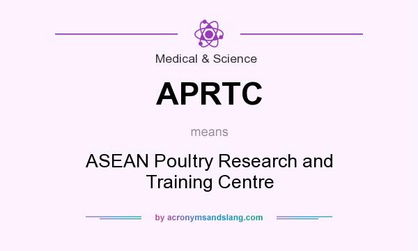 What does APRTC mean? It stands for ASEAN PouItry Research and Training Centre