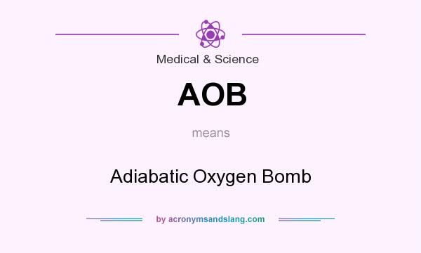 What does AOB mean? It stands for Adiabatic Oxygen Bomb