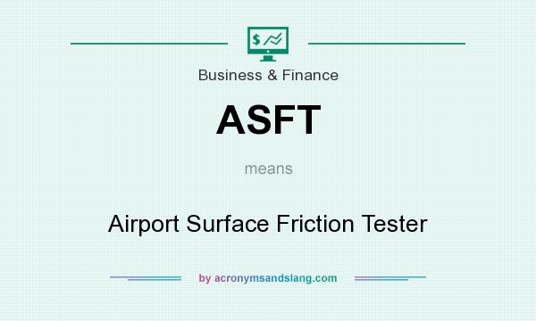 What does ASFT mean? It stands for Airport Surface Friction Tester