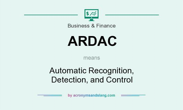 What does ARDAC mean? It stands for Automatic Recognition, Detection, and Control
