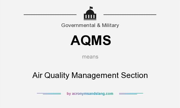 What does AQMS mean? It stands for Air Quality Management Section