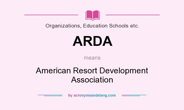 What does ARDA mean? It stands for American Resort Development Association