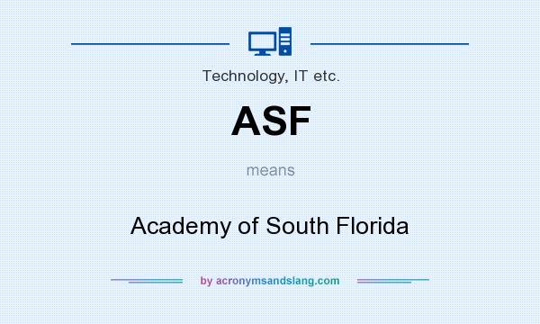 What does ASF mean? It stands for Academy of South Florida