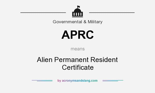 What does APRC mean? It stands for Alien Permanent Resident Certificate