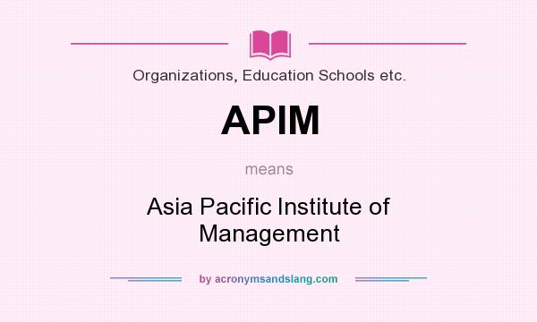 What does APIM mean? It stands for Asia Pacific Institute of Management