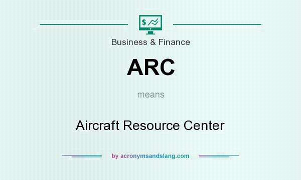 What does ARC mean? It stands for Aircraft Resource Center