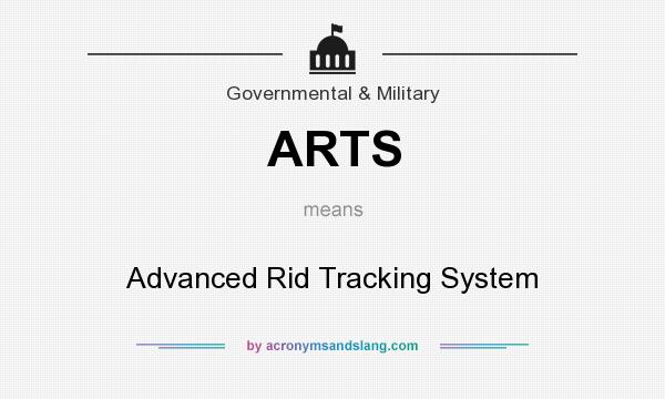 What does ARTS mean? It stands for Advanced Rid Tracking System