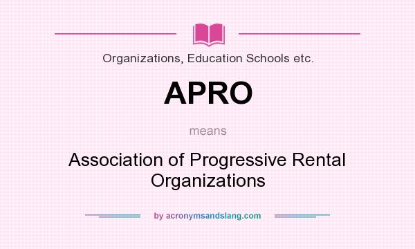 What does APRO mean? It stands for Association of Progressive Rental Organizations