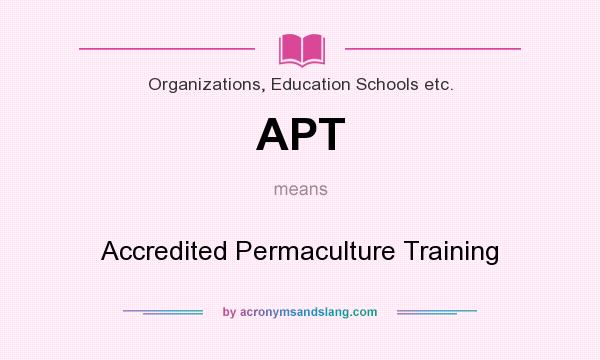 What does APT mean? It stands for Accredited Permaculture Training