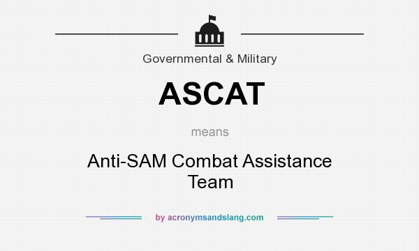 What does ASCAT mean? It stands for Anti-SAM Combat Assistance Team