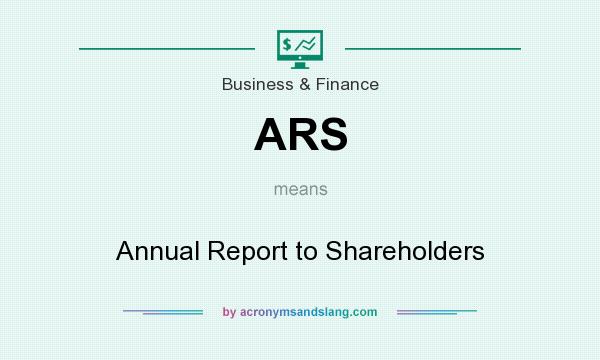 What does ARS mean? It stands for Annual Report to Shareholders