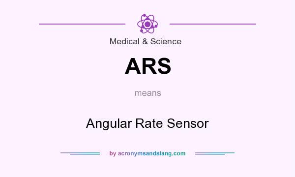 What does ARS mean? It stands for Angular Rate Sensor